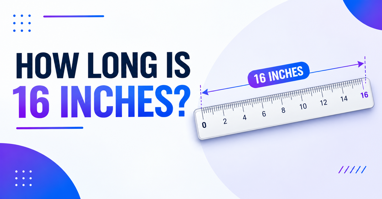 16 Inches